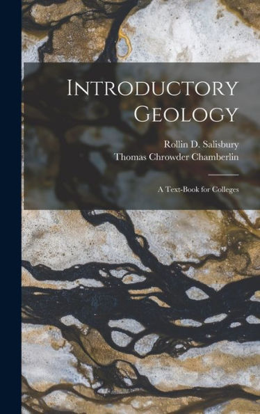 Introductory Geology: A Text-Book For Colleges