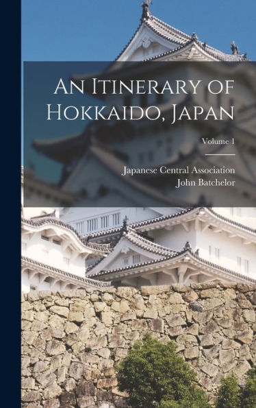 An Itinerary Of Hokkaido, Japan; Volume 1
