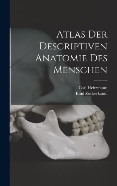 Atlas Der Descriptiven Anatomie Des Menschen (German Edition)