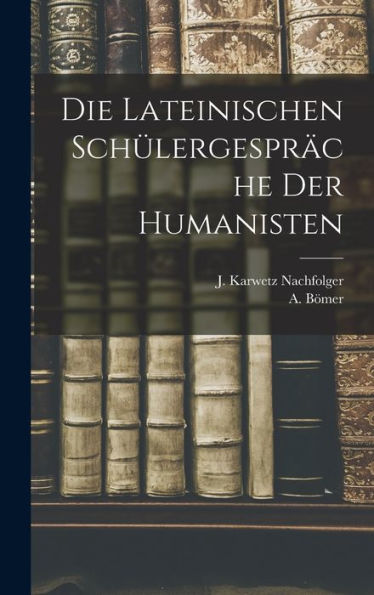 Die Lateinischen Schülergespr?He Der Humanisten (German Edition)