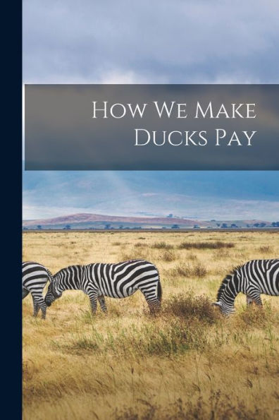 How We Make Ducks Pay