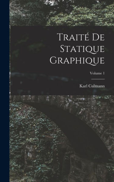 Trait?De Statique Graphique; Volume 1 (French Edition)