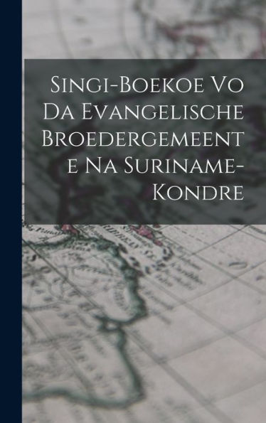 Singi-Boekoe Vo Da Evangelische Broedergemeente Na Suriname-Kondre (Creole Edition)