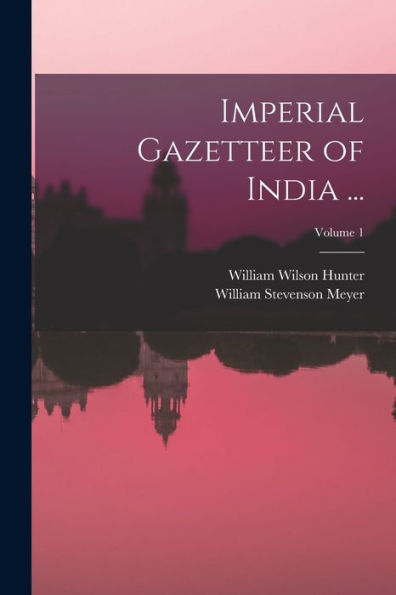 Imperial Gazetteer Of India ...; Volume 1