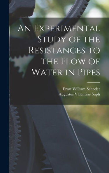 An Experimental Study Of The Resistances To The Flow Of Water In Pipes