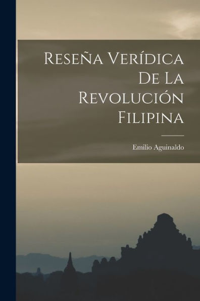 Reseña Verídica De La Revolución Filipina (Spanish Edition)