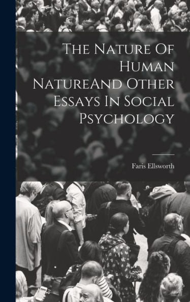 The Nature Of Human Natureand Other Essays In Social Psychology