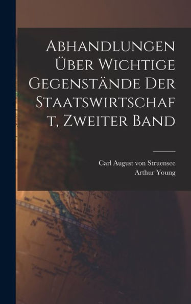 Abhandlungen Über Wichtige Gegenstände Der Staatswirtschaft, Zweiter Band (German Edition)