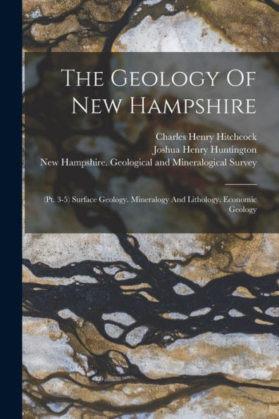 The Geology Of New Hampshire: (Pt. 3-5) Surface Geology. Mineralogy And Lithology. Economic Geology