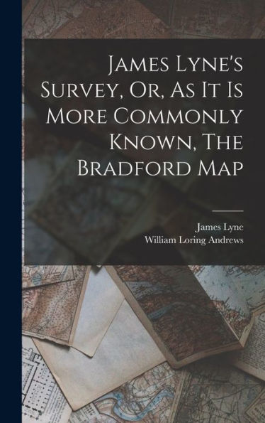 James Lyne's Survey, Or, As It Is More Commonly Known, The Bradford Map
