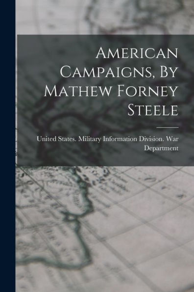 American Campaigns, By Mathew Forney Steele