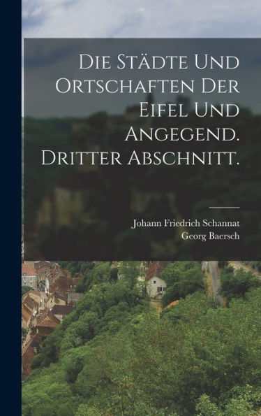 Die Städte Und Ortschaften Der Eifel Und Angegend. Dritter Abschnitt. (German Edition)