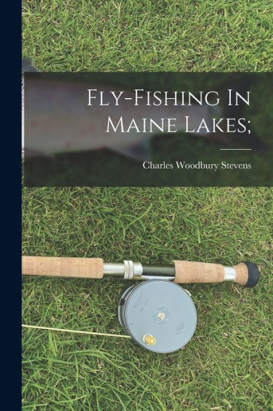 Fly-Fishing In Maine Lakes;