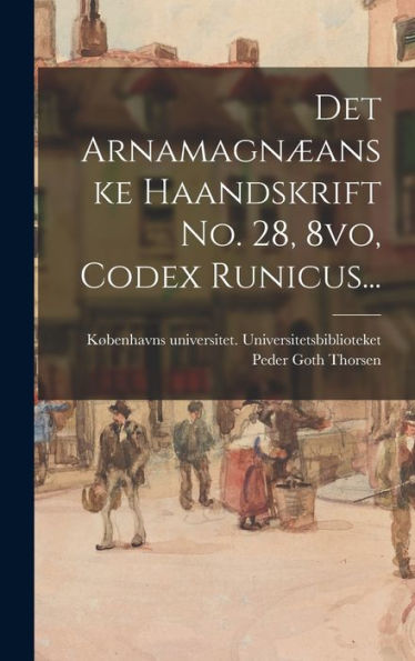 Det Arnamagn?Nske Haandskrift No. 28, 8Vo, Codex Runicus... (Danish Edition)