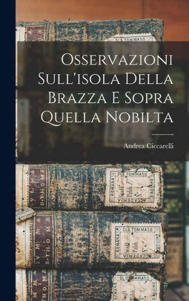 Osservazioni Sull'Isola Della Brazza E Sopra Quella Nobilta (Italian Edition)