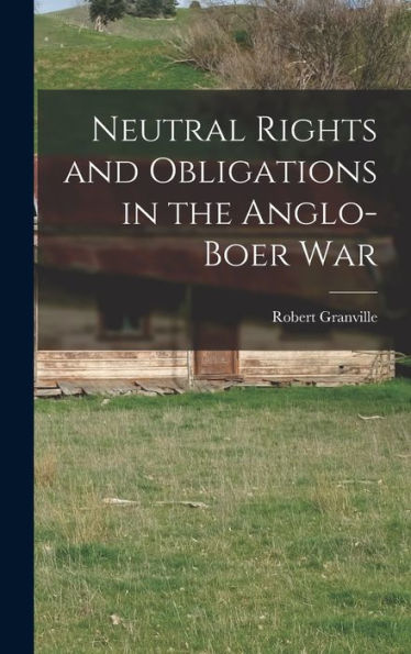 Neutral Rights And Obligations In The Anglo-Boer War