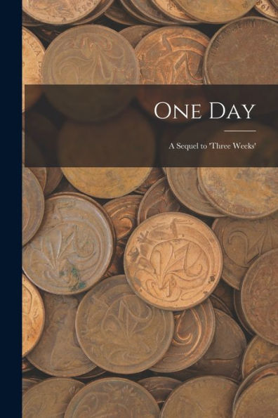 One Day: A Sequel To 'three Weeks'