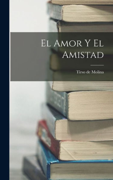El Amor Y El Amistad (Spanish Edition)