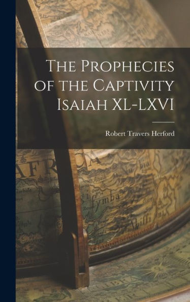 The Prophecies Of The Captivity Isaiah Xl-Lxvi