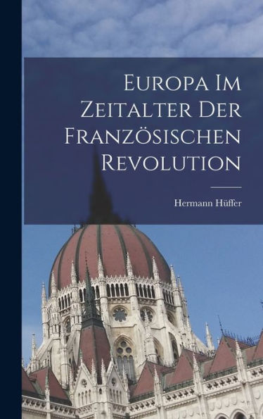 Europa Im Zeitalter Der Französischen Revolution (German Edition)