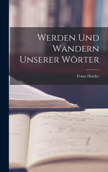 Werden Und Wandern Unserer Wörter