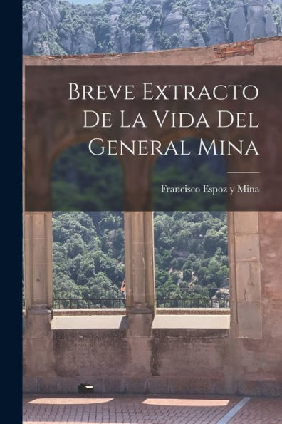 Breve Extracto De La Vida Del General Mina