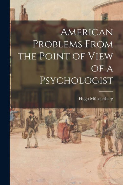 American Problems From The Point Of View Of A Psychologist