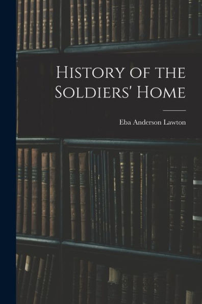 History Of The Soldiers' Home