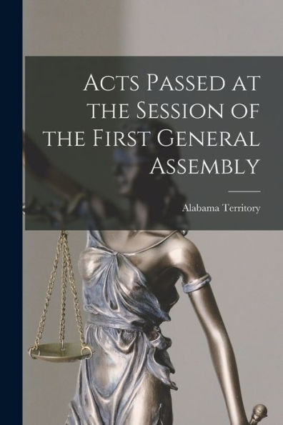 Acts Passed At The Session Of The First General Assembly