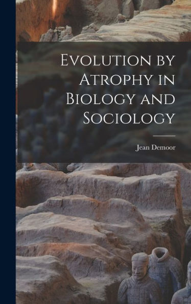 Evolution By Atrophy In Biology And Sociology