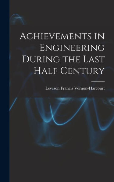 Achievements In Engineering During The Last Half Century