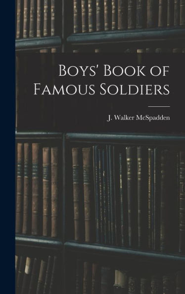 Boys' Book Of Famous Soldiers