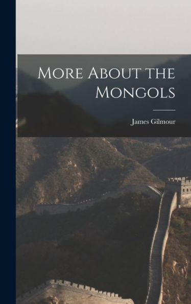 More About The Mongols
