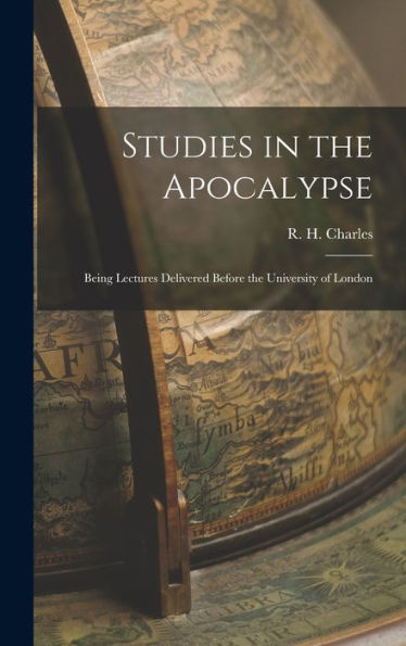 Studies In The Apocalypse: Being Lectures Delivered Before The University Of London
