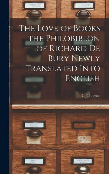 The Love Of Books The Philobiblon Of Richard De Bury Newly Translated Into English
