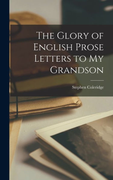 The Glory Of English Prose Letters To My Grandson