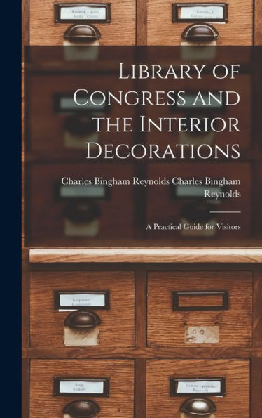 Library Of Congress And The Interior Decorations: A Practical Guide For Visitors