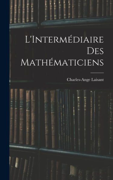 L'Intermédiaire Des Mathématiciens