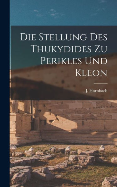 Die Stellung Des Thukydides Zu Perikles Und Kleon