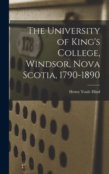 The University Of King's College, Windsor, Nova Scotia, 1790-1890