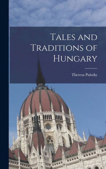 Tales And Traditions Of Hungary