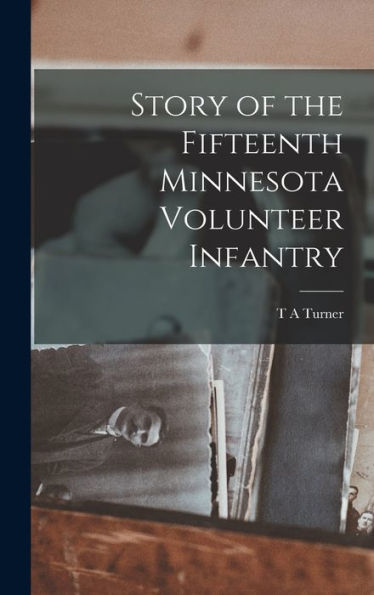 Story Of The Fifteenth Minnesota Volunteer Infantry