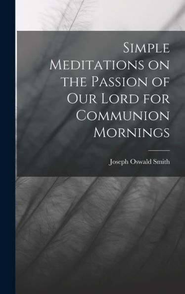 Simple Meditations On The Passion Of Our Lord For Communion Mornings