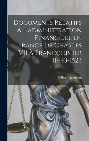 Documents Relatifs ?L'Administration Financière En France De Charles Vii ?Francçois 1Er (1443-1523 (French Edition)