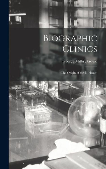 Biographic Clinics; The Origin Of The Ill-Health