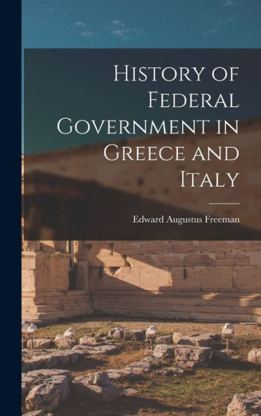 History Of Federal Government In Greece And Italy