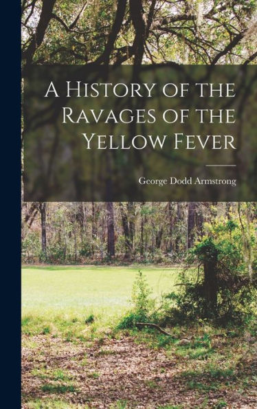A History Of The Ravages Of The Yellow Fever