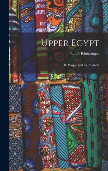 Upper Egypt: Its People And Its Products