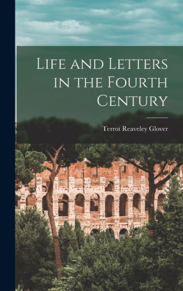 Life And Letters In The Fourth Century