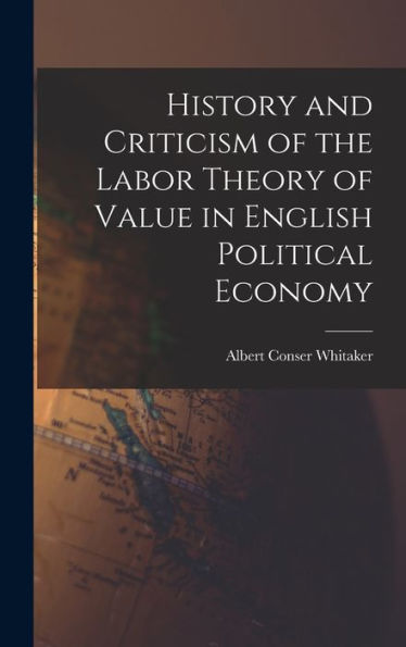 History And Criticism Of The Labor Theory Of Value In English Political Economy